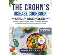 THE CROHN’S DISEASE COOKBOOK: Gentle, Easy-to-Digest Meals, Flare-Up Support & Gut- Healing Nutrition for Everyday Relief