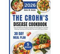 The Crohn's Disease Cookbook 2026: Easy and Delicious Recipes to Support Smooth Digestion and Beat Bloating, Featuring a 60-Day Meal Plan and 1,000 ... Tasty Diet and Nutrition Cookbook Series)