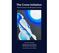 The Crone Initiation: Women speak on the Menopause Journey