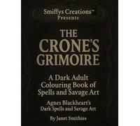 The Crone’s Grimoire: A Dark Adult Colouring Book of Spells and Savage Art