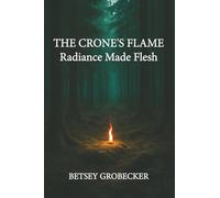 The Crone's Flame: Radiance Made Flesh