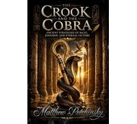 The Crook and the Cobra: Ancient Strategies of Ma'at, Kingship, and Eternal Victory