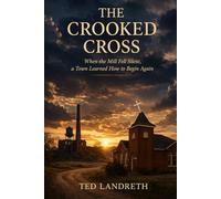 THE CROOKED CROSS: When the Mill Fell Silent, a Town Learned How to Begin Again . . .