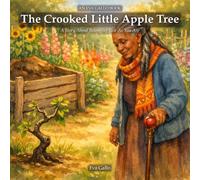 The Crooked Little Apple Tree: A Story About Worth, Beauty, and Second Chances (The Eva Gallo Collection)