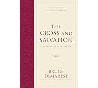 The Cross and Salvation: The Doctrine of Salvation (Hardcover): 01 (Foundations of Evangelical Theology)