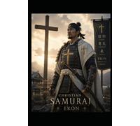 The Cross and the Chrysanthemum: The Samurai Christian A Novel of Faith, Honor, and Sacrifice in Feudal Japan: A Novel of Faith, Honor, and Sacrifice in Feudal Japan (The Anchor Point Series)