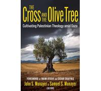 The Cross and the Olive Tree: Cultivating Palestinian Theology Amid Gaza