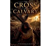 The Cross at Calvary: 13 (Biblical Fiction)