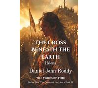 The Cross Beneath the Earth: Helena (Series 20: The Cross and the Lion)
