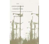 The Cross-Border Connection: Immigrants, Emigrants, and Their Homelands