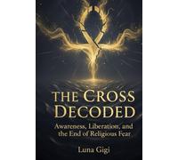 The Cross Decoded: Power, Awareness, and the End of Religious Fear