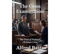 The Cross Examination: The Trial of Professor Christian Cross
