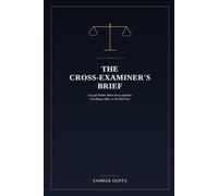THE CROSS-EXAMINER'S BRIEF: A Legal Thriller Where Every Question Can Hang a Man-or Set Him Free