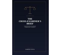 THE CROSS-EXAMINER'S BRIEF: A Legal Thriller Where Every Question Can Hang a Man-or Set Him Free