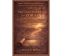 THE CROSS HIDDEN IN THE TORAH: Tracing the pattern of redemption revealed through wood, blood, and covenant.: 6 (THE PROMISED REDEEMER. A Journey from Scripture to the Messiah)