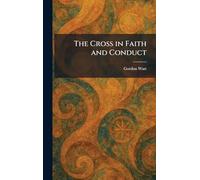The Cross in Faith and Conduct