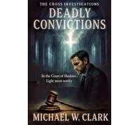 The Cross Investigations: Deadly Convictions