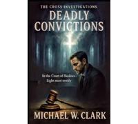The Cross Investigations: Deadly Convictions