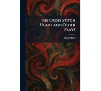 The Cross Stitch Heart and Other Plays