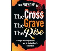 The Cross, The Grave, The Rise: Walking in the Victory, the Power, and the Reality of Christ’s Resurrection