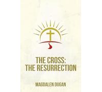 The Cross: The Resurrection (In Heaven or on Earth)