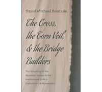 The Cross, the Torn Veil, and the Bridge Builders: The Simplicity of the Apostolic Gospel and the Institutional Drift in Catholicism and Mormonism