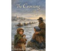 The Crossing: A Pioneer Story of Faith (LDS Stories)