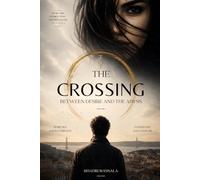 THE CROSSING: Between Desire And The Abyss