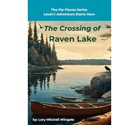 The Crossing of Raven Lake (The Far Places Series Level I Adventure Starts Here)