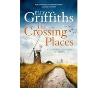 The Crossing Places: The Dr Ruth Galloway Mysteries 1