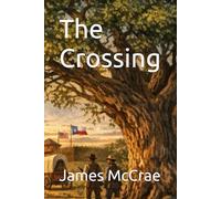 The Crossing: The Story of Texas, Told by an Old Oak