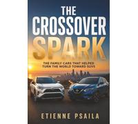 The Crossover Spark: The Family Cars That Helped Turn the World Toward SUVs