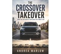 The Crossover Takeover: How the SUV Quietly Replaced the Family Car
