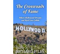 The Crossroads of Fame: Where Hollywood Dreams and Real Love Collide (The Crossroads Series)