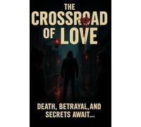 The Crossroads Of Love: Death, Betrayal and Secrets wait ahead...