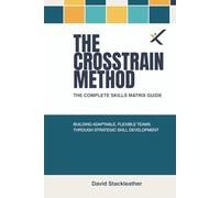 The CrossTrain Method: The Complete Skills Matrix Guide