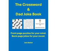 The Crossword & Dad Joke Book: Front-page puzzles for your mind. Back-page jokes for your mood.