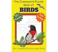 THE CROSSWORD PUZZLE BOOK OF BIRDS: 50+ Crossword Puzzles about Birds! Clues about species, calls, feathers, habitats, and flying facts |6x9 inches, ... and anyone who finds joy in the wild!