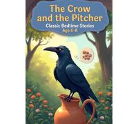 The Crow and the Pitcher: A Short Fable About Problem-Solving and Patience (Bedtime Stories)