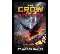 The Crow from Outer Space: A First-Contact Crow Sci-Fi Novel