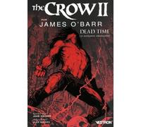 The Crow II par James O'Barr, Dead Time - Le Scénario abandonné
