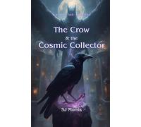 The Crow & the Cosmic Collector: War of the Veil Book Five: 5