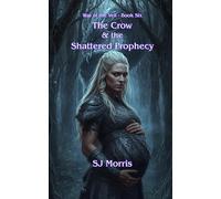The Crow & the Shattered Prophecy: War of the Veil Book 6