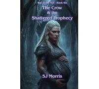 The Crow & the Shattered Prophecy: War of the Veil Book 6