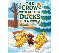 The Crow with All Her Ducks in a Row (Dr. Thinkenshine Classics)