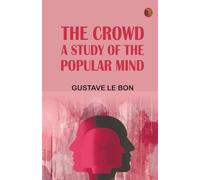 The Crowd: A Study of the Popular Mind