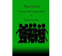 The Crowd: A Study of the Popular Mind
