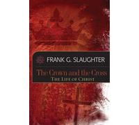 The Crown and the Cross: Life of Christ by Frank G. Slaughter (2012-06-15)