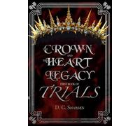 The Crown and the Heart Legacy: First Book of Trials