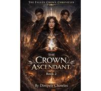The Crown Ascendant (The Fallen Crown Chronicles)